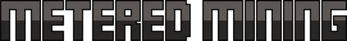 Metered Mining